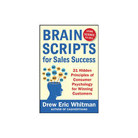 McGraw-Hill Education - Europe BrainScripts for Sales Success: 21 Hidden Principles of Consumer Psychology for Winning New Customers (häftad, eng)