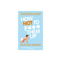 Ebury Publishing How Not to F*** Them Up (häftad, eng)