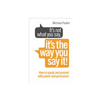 Ebury Publishing It’s Not What You Say, It’s The Way You Say It! (häftad, eng)