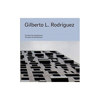 Arquine Gilberto L. Rodriguez: 25 Years of Architecture (inbunden, eng)