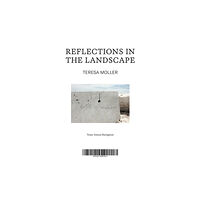 Arquine Teresa Moller: Reflections in the Landscape (häftad, eng)