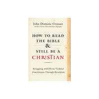 HarperCollins How to Read the Bible and Still Be a Christian (inbunden, eng)