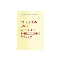 Manohar Publishers and Distributors Christian and Oriental Philosophy of Art (inbunden, eng)