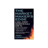 McGraw-Hill Education - Europe The Market Maker's Edge:  A Wall Street Insider Reveals How to:  Time Entry and Exit Points for Minimum Risk, Maximum Pr...