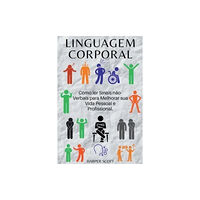 Harper Scott Linguagem Corporal Como ler Sinais n?o-Verbais para Melhorar sua Vida Pessoal e Profissional. (häftad, por)