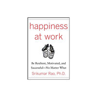 McGraw-Hill Education - Europe Happiness at Work: Be Resilient, Motivated, and Successful - No Matter What (inbunden, eng)