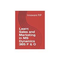 Independently Published Learn Sales and Marketing in MS Dynamics 365 F & O (häftad, eng)