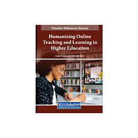 IGI Global Humanizing Online Teaching and Learning in Higher Education (inbunden, eng)