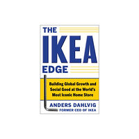 McGraw-Hill Education - Europe The IKEA Edge: Building Global Growth and Social Good at the World's Most Iconic Home Store (inbunden, eng)