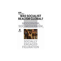 Museum of Modern Art in Warsaw Was Socialist Realism Global? (häftad, eng)