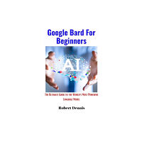 Independently Published Google Bard For Beginners (häftad, eng)