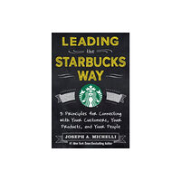 McGraw-Hill Education - Europe Leading the Starbucks Way: 5 Principles for Connecting with Your Customers, Your Products and Your People (inbunden, eng...