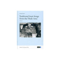 Museum Tusculanum Press Traditional Inuit Songs from the Thule Area (inbunden, eng)