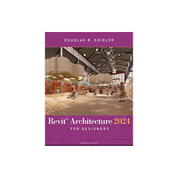 Bloomsbury Publishing USA Revit Architecture 2024 for Designers (häftad, eng)