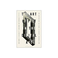 Bloomsbury Publishing USA The Art of Fact in the Digital Age (häftad, eng)