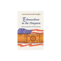 Maria Curie-Sklodowska University Press Ethnoculture in the Diaspora – Between Regionalism and Americanisation (inbunden, eng)