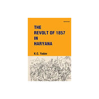 Manohar Publishers and Distributors The Revolt of 1857 in Haryana (inbunden, eng)