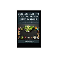 Independently Published Absolute Guide To Dr. Sebi Diet For Healthy Living For Beginners And Dummies (häftad, eng)