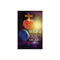 Austin Macauley Publishers LLC The Gift of God's Heart (häftad, eng)