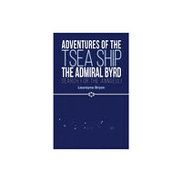 Austin Macauley Publishers LLC Adventures of the TSEA Ship the Admiral Byrd (inbunden, eng)