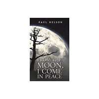 Austin Macauley Publishers LLC From the Moon, I Come in Peace (häftad, eng)