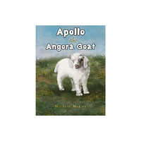 Austin Macauley Publishers LLC Apollo the Angora Goat (inbunden, eng)