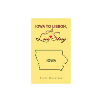 Austin Macauley Publishers LLC Iowa to Lisbon, a Love Story (häftad, eng)