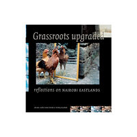 Stichting Kunstboek BVBA Grassroots Upgraded: Reflections on Nairobi Eastlands (inbunden, eng)