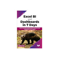 BPB Publications Excel BI and Dashboards in 7 Days (häftad, eng)