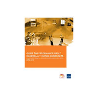 Asian Development Bank Guide to Performance-Based Road Maintenance Contracts (häftad, eng)