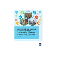 Asian Development Bank Assessing the Enabling Environment for Disaster Risk Financing (häftad, eng)