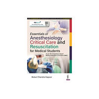 Jaypee Brothers Medical Publishers Essentials of Anesthesiology, Critical Care and Resuscitation for Medical Students (häftad, eng)