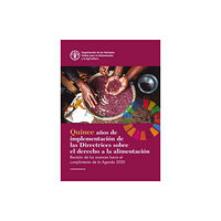 Food & Agriculture Organization of the United Nati Fifteen Years Implementing the Right to Food Guidelines (Spanish Edition) (häftad, spa)