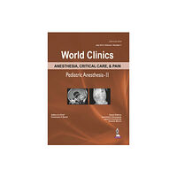 Jaypee Brothers Medical Publishers World Clinics Anesthesia, Critical Care & Pain: Pediatric Anesthesia-II (inbunden, eng)