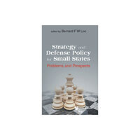 World Scientific Publishing Co Pte Ltd Strategy And Defense Policy For Small States: Problems And Prospects (inbunden, eng)