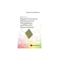 World Scientific Publishing Co Pte Ltd Elements Of Digital Geometry, Mathematical Morphology, And Discrete Optimization (inbunden, eng)