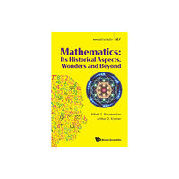 World Scientific Publishing Co Pte Ltd Mathematics: Its Historical Aspects, Wonders And Beyond (häftad, eng)