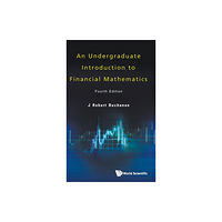 World Scientific Publishing Co Pte Ltd Undergraduate Introduction To Financial Mathematics, An (Fourth Edition) (inbunden, eng)