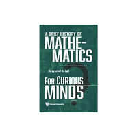 World Scientific Publishing Co Pte Ltd Brief History Of Mathematics For Curious Minds, A (häftad, eng)