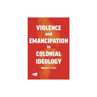 City University of Hong Kong Press Violence and Emancipation in Colonial Ideology (häftad, eng)