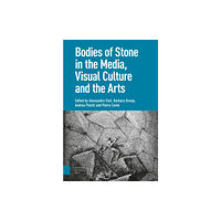 Amsterdam University Press Bodies of Stone in the Media, Visual Culture and the Arts (inbunden, eng)