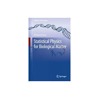 SPRINGER Statistical Physics for  Biological Matter (inbunden, eng)