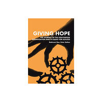 Springer Verlag, Singapore Giving Hope: The Journey of the For-Purpose Organisation and Its Quest for Success (häftad, eng)