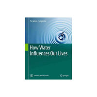 Springer Verlag, Singapore How Water Influences Our Lives (inbunden, eng)