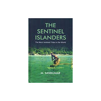 Manohar Publishers and Distributors The Sentinel Islanders (inbunden, eng)