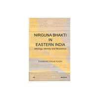 Manohar Publishers and Distributors Nirguna Bhakti in Eastern India (inbunden, eng)