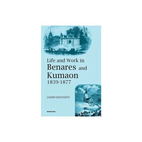 Manohar Publishers and Distributors Life and Work in Benares and Kumaon 1839-1877 (inbunden, eng)