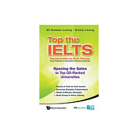 World Scientific Publishing Co Pte Ltd Top The Ielts: Opening The Gates To Top Qs-ranked Universities (inbunden, eng)