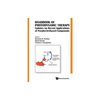 World Scientific Publishing Co Pte Ltd Handbook Of Photodynamic Therapy: Updates On Recent Applications Of Porphyrin-based Compounds (inbunden, eng)