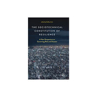 Springer Verlag, Singapore The Sociotechnical Constitution of Resilience (inbunden, eng)